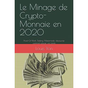 Louis Yon Le Minage De Crypto-Monnaie En 2020: Proof-Of-Work, Staking,