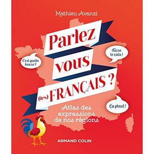 Parlez-Vous (Les) Français ? : Atlas Des Expressions De Nos