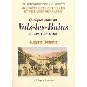 Tourrette Auguste Vals-Les-Bains Et Ses Environs (Quelques Mots Sur)