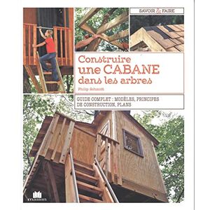 Construire Une Cabane Dans Les Arbres : Guide Complet :