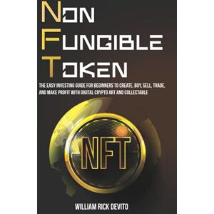 DeVito, William Rick Nft (Non-Fungible Token): The Easy Investing Guide