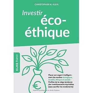 Christopher Klein Investir Éco-Éthique: Placer Son Argent Intelligemment De Manière