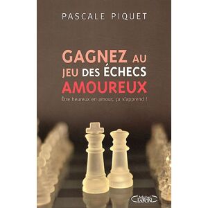 Pascale Piquet Gagnez Au Jeu Des Échecs Amoureux : Etre