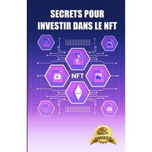 Secrets Pour Investir Dans Le Nft: Apprenez Comment Acheter Des
