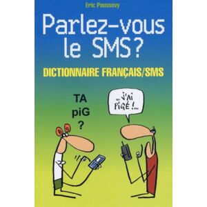 Parlez-Vous Le Sms ? : Dictionnaire Bilingue Français/sms