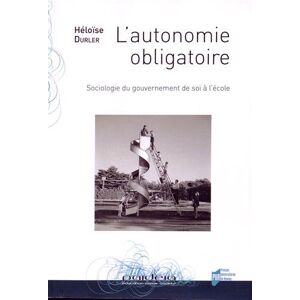 Héloïse Durler L'Autonomie Obligatoire : Sociologie Du Gouvernement De Soi