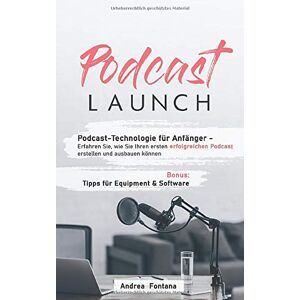 Andrea Fontana Podcast-Launch: Podcast-Technologie Für Anfänger - Erfahren Sie, Wie