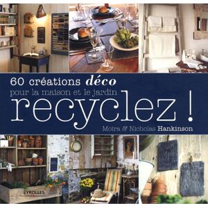 Moira Hankinson Recyclez ! : 60 Créations Déco Pour La