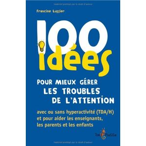 Francine Lussier 100 Idées Pour Mieux Gérer Les Troubles De