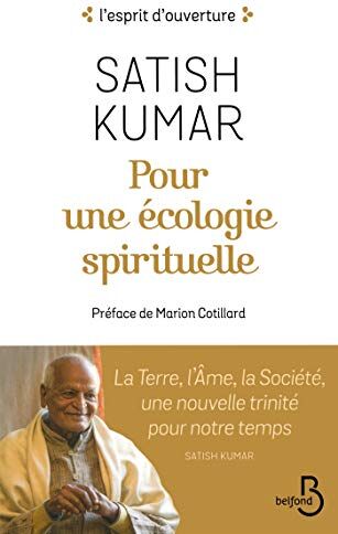 Pour Une Écologie Spirituelle : La Terre, L'Ame, La Société, Une Nouvelle Trinité Pour Notre Temps