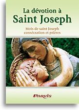 Le Parvis La Dévotion À Saint Joseph : Mois De Saint Joseph, Consécration Et Prières