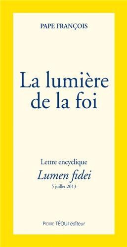 Pape François La Lumière De La Foi - Lumen Fidei