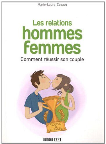 Marie-Laure Cuzacq Les Relations Hommes Femmes : Comment Réussir Son Couple