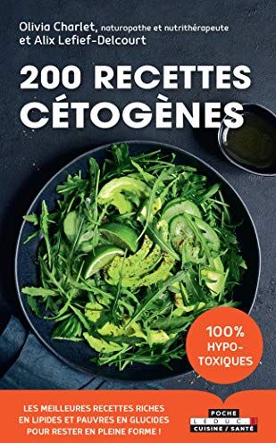 Olivia Charlet 200 Recettes Cétogènes (Santé Poche: Les Meilleures Recettes Riches En Lipides Et Pauvres En Glucides Pour Rester)