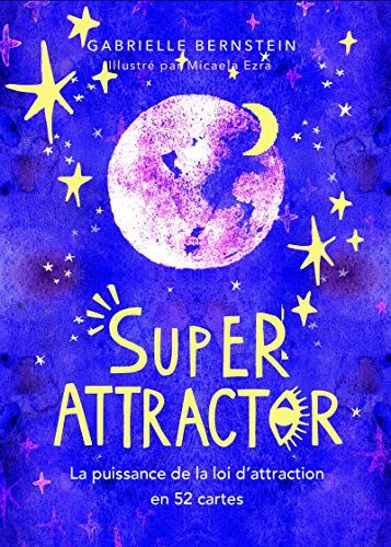 Gabrielle Bernstein Super Attractor - La Puissance De La Loi D'Attraction En 52 Cartes