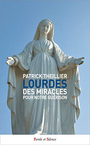 Lourdes Des Miracles Pour Notre Guérison