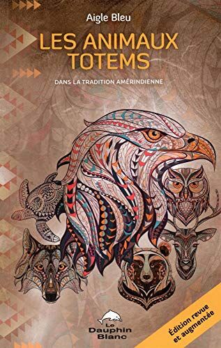 Les Animaux Totems - Dans La Tradition Amérindienne