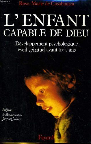 Casabianca, R-M de L'Enfant, Capable De Dieu : Développement Psychologique, Éveil Spirituel Avant 3 Ans (Fay.Religion)