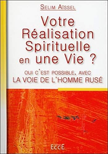 Selim Aïssel La Voie De L'Homme Rusé - Votre Éveil Spirituel En Une Vie