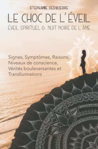 Stéphanie Desquerre Le Choc De L'Éveil: Éveil Spirituel Et Nuit Noire De L'Âme