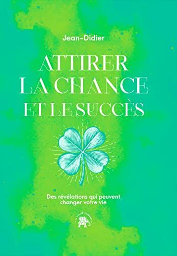 Didier Jean Attirer La Chance Et Le Succès: Des Révélations Qui Peuvent Changer Votre Vie