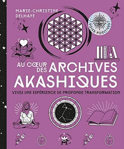 Au Coeur Des Archives Akashiques: Vivez Une Expérience De Profonde Transformation (Famille / Santé)