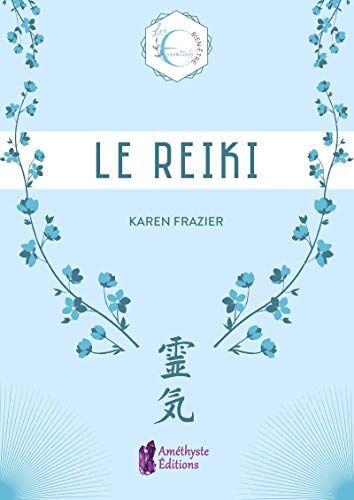 Le Reiki (Les Essentiels Bien-Être)