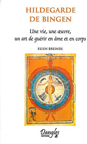 Ellen Breindl Hildegarde De Bingen : Une Vie, Une Oeuvre, Un Art De Guérir En Âme Et En Corps (Spirituels)