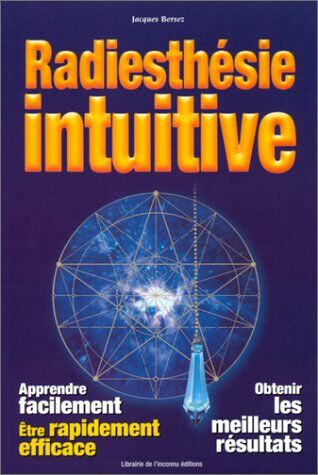 Jacques Bersez Radiesthesie Intuitive. Le Guide De La Perception Extrasensorielle