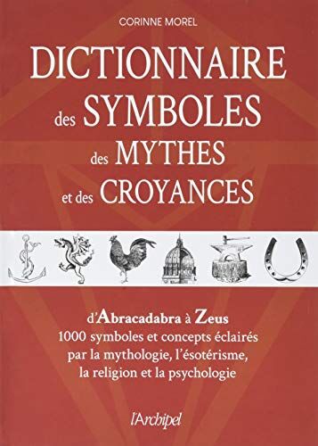 Dictionnaire Des Symboles, Des Mythes Et Des Croyances