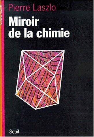 Pierre Laszlo Miroir De La Chimie (Scienc.Ouv.)