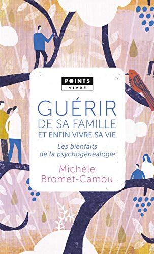 Guérir De Sa Famille Par La Psychogénéalogie : Les Bienfaits De La Psychogénéalogie