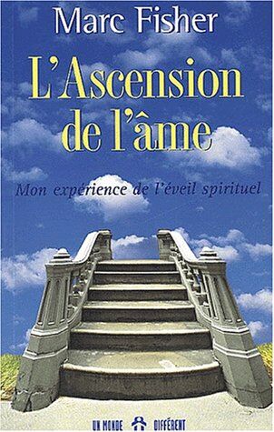 Marc Fisher L'Ascension De L'Âme. Mon Expérience De L'Éveil Spirituel