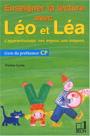 Thérèse Cuche Enseigner La Lecture Avec Léo Et Léa : Livre Du Professeur