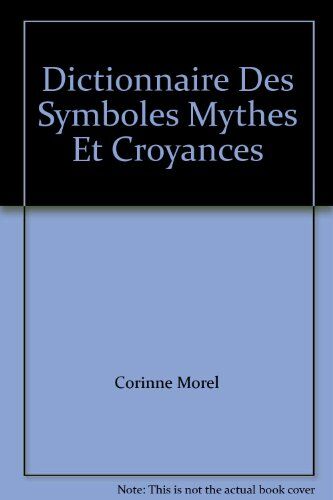 Dictionnaire Des Symboles, Mythes Et Croyances