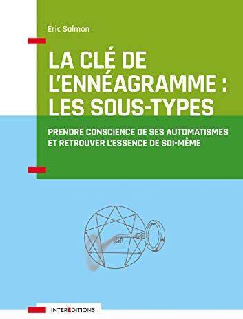 La Clé De L'Ennéagramme : Les Sous-Types - 3e Éd. - Prendre Conscience De Ses Automatismes: Prendre Conscience De Ses Automatismes (Accompagnement Et Coaching)