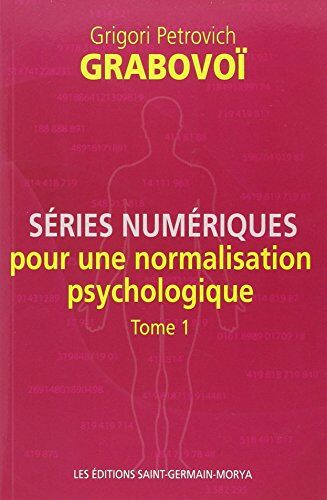 Grigori Petrovich Grabovoï Séries Numériques Pour Une Normalisation Psychologique - Tome 1