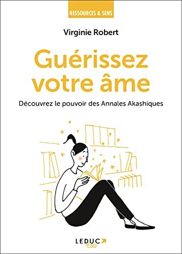 Virginie Robert Guérissez Votre Âme: Découvrez Le Pouvoir Des Annales Akashiques