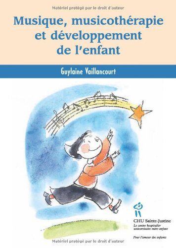 Guylaine Vaillancourt Musique, Musicothérapie Et Développement De L'Enfant