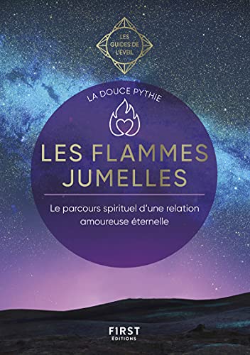 La Douce Pythie Les Flammes Jumelles - Le Parcours Spiritiel D'Une Relation Amoureuse Éternelle