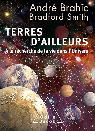 André Brahic Terres D'Ailleurs : A La Recherche De La Vie Dans L'Univers