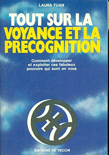 Laura Tuan Tout Sur La Voyance Et La Précognition (Esotérisme)