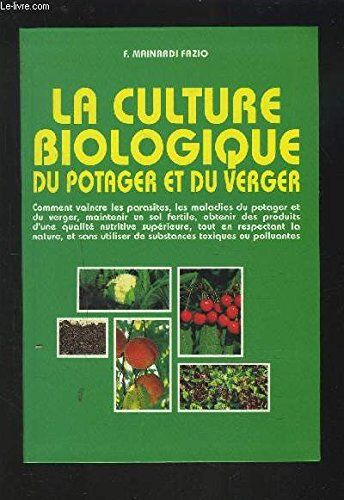 Fausta Mainardi Fazio La Culture Biologique Du Potager Et Du Verger (Vie Quotidienne)