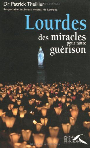 Patrick Theillier Lourdes, Des Miracles Pour Notre Guérison