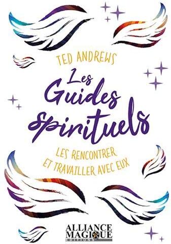 Ted Andrews Les Guides Spirituels : Les Rencontrer Et Travailler Avec Eux