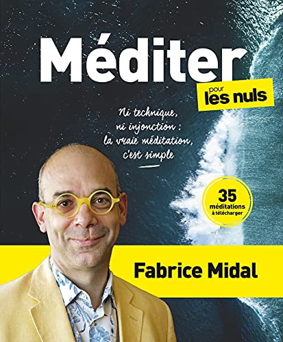 Fabrice Midal Méditer Pour Les Nuls - Ni Technique, Ni Injonction : La Vraie Méditation, C'Est Simple