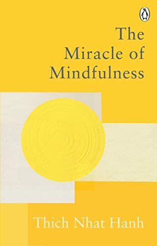 Thich Nhat Hanh The Miracle Of Mindfulness: The Classic Guide To Meditation By The World'S Most Revered Master