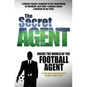 Anonymous The Secret Agent: Inside Of The World Of The Football Agent (Inside World Of Football Agent) - Publicité Anonymous The Secret Agent: Inside Of The World Of The Football Agent (Inside World Of Football Agent) - Publicité