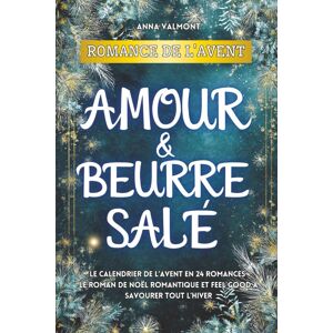 Anna Valmont Romance De L’avent – Amour & Beurre Salé: Le Calendrier De L’avent En 24 Romances Le Roman De Noël Romantique Et Feel Good À Savourer Tout L’hiver - Publicité Anna Valmont Romance De L’avent – Amour & Beurre Salé: Le Calendrier De L’avent En 24 Romances Le Roman De Noël Romantique Et Feel Good À Savourer Tout L’hiver - Publicité