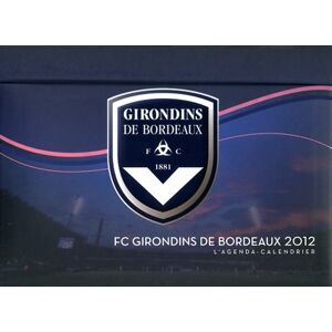 Collectif Fc Girondins De Bordeaux 2012 : L'Agenda-Calendrier - Publicité Collectif Fc Girondins De Bordeaux 2012 : L'Agenda-Calendrier - Publicité